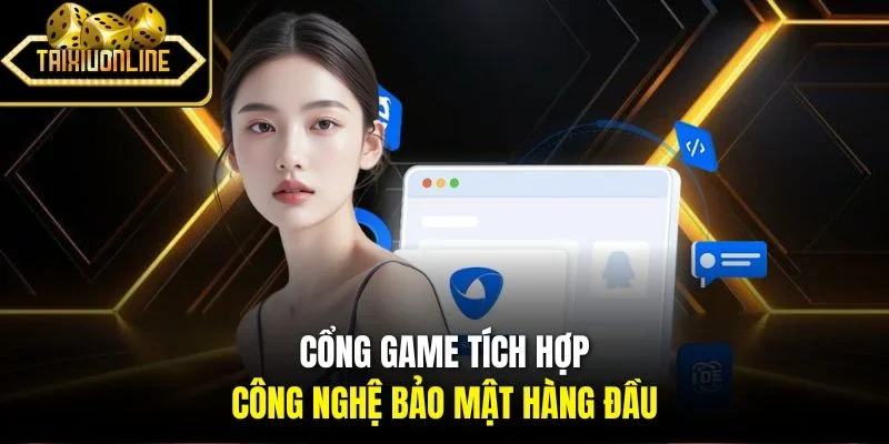 Cổng game tích hợp công nghệ bảo mật hàng đầu